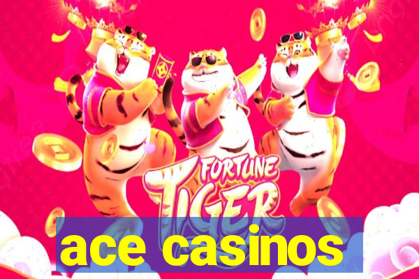 ace casinos