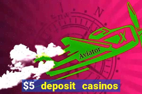 $5 deposit casinos nz 2022