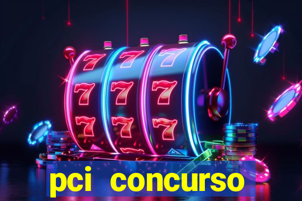 pci concurso regi茫o nordeste