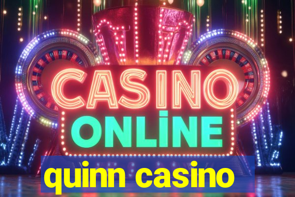 quinn casino