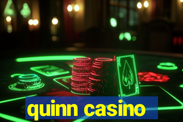 quinn casino