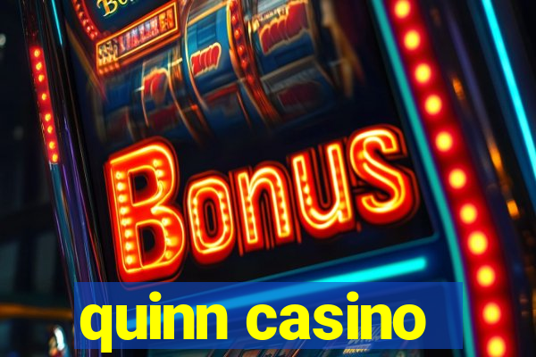 quinn casino