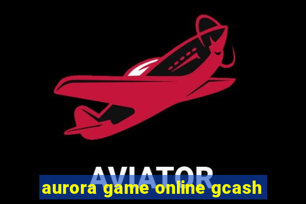 aurora game online gcash