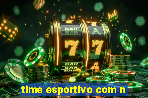 time esportivo com n