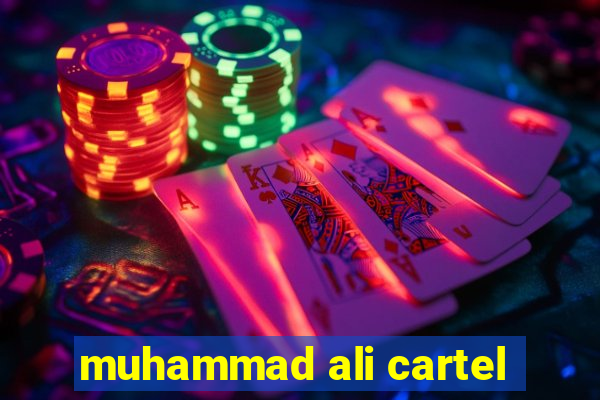 muhammad ali cartel