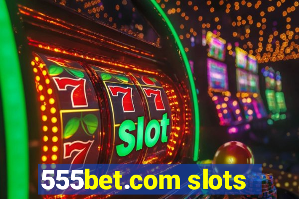 555bet.com slots