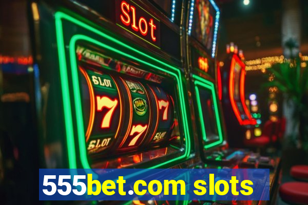 555bet.com slots