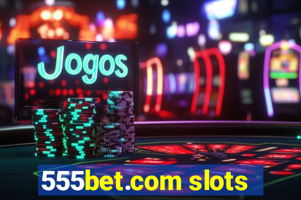 555bet.com slots