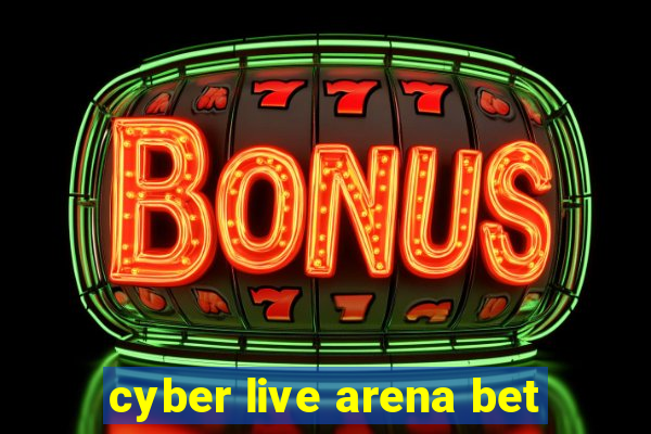 cyber live arena bet