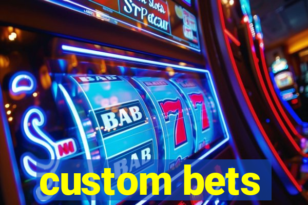 custom bets