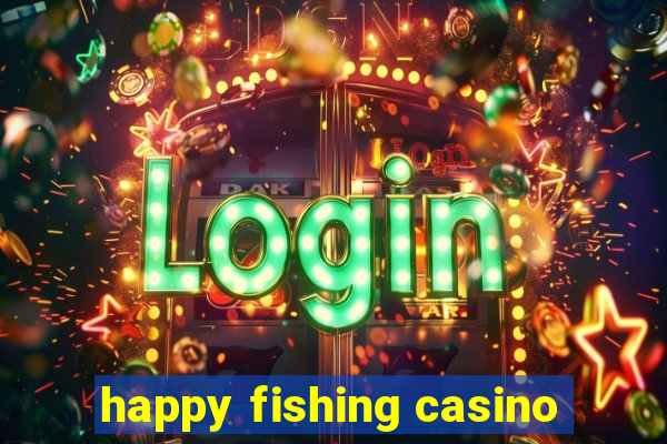 happy fishing casino