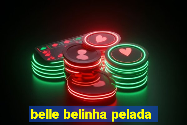 belle belinha pelada