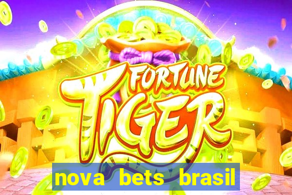 nova bets brasil é confiável