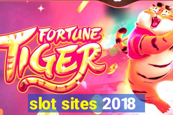 slot sites 2018