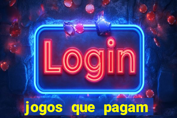 jogos que pagam muito dinheiro de verdade