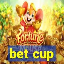 bet cup