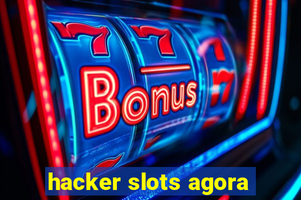 hacker slots agora