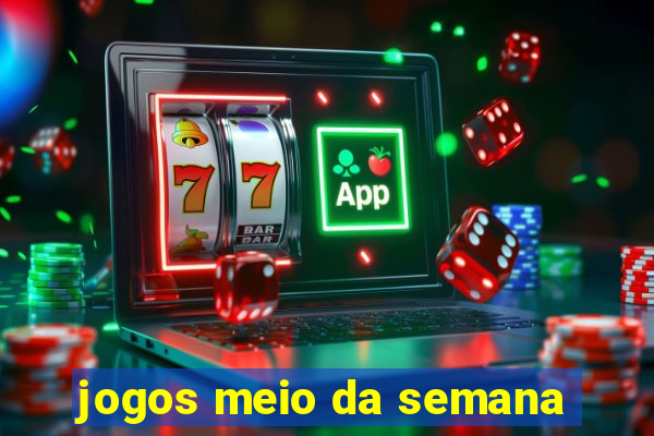 jogos meio da semana