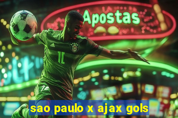 sao paulo x ajax gols