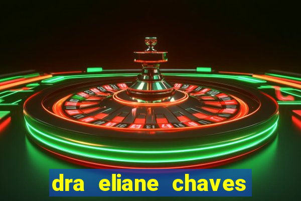 dra eliane chaves ginecologista botafogo