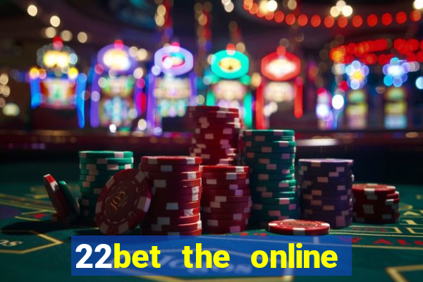 22bet the online casino site that offers