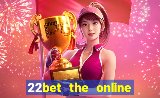 22bet the online casino site that offers