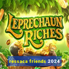 ressaca friends 2024