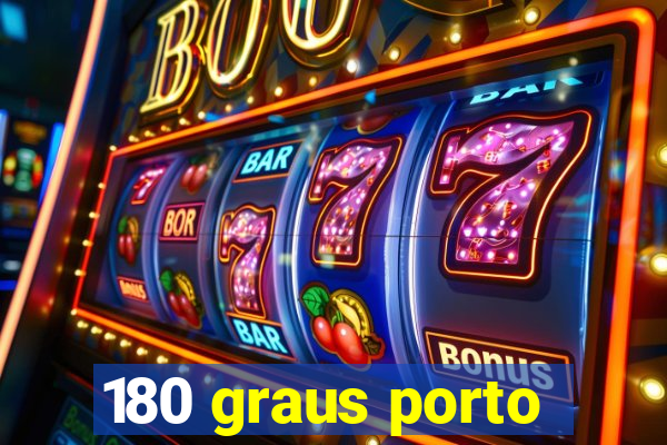 180 graus porto