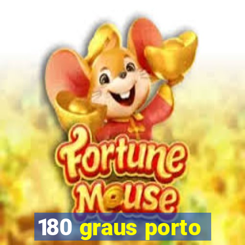 180 graus porto