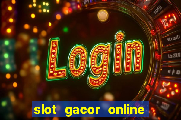 slot gacor online 2023 hari ini