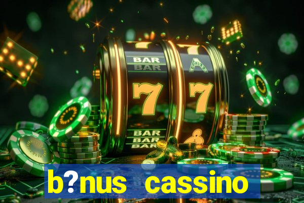 b?nus cassino betano como funciona