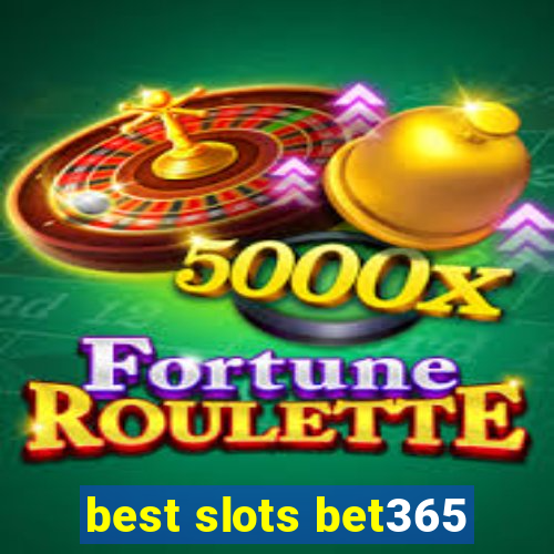 best slots bet365