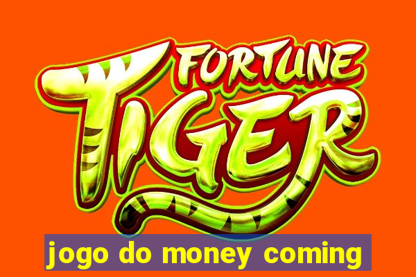 jogo do money coming