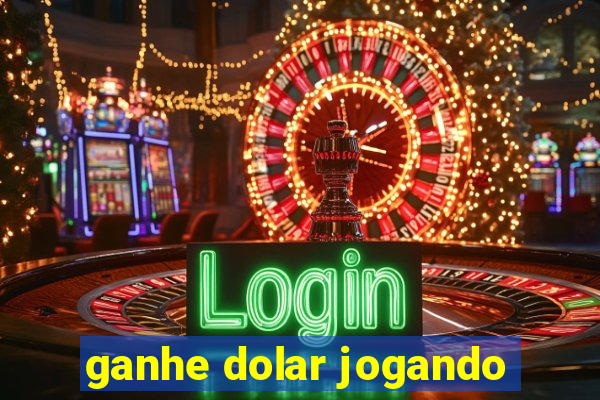 ganhe dolar jogando