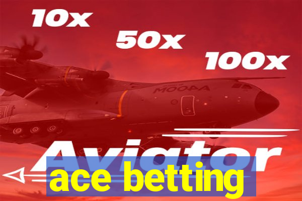 ace betting