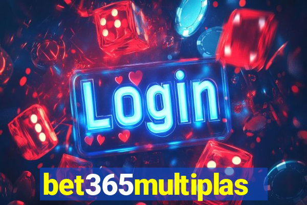 bet365multiplas