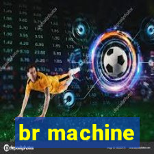 br machine