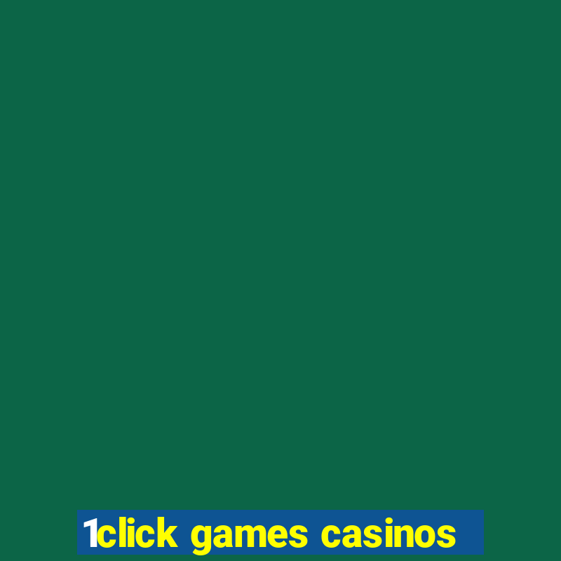 1click games casinos