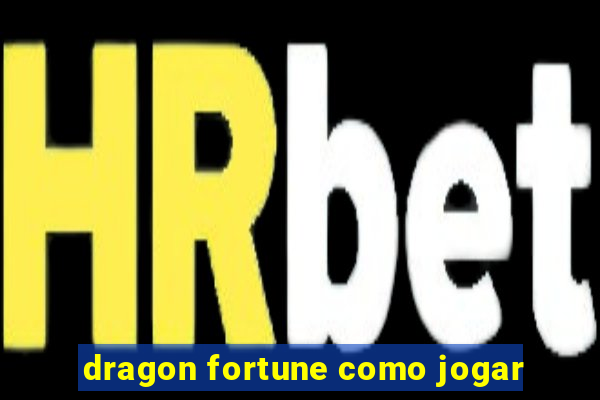 dragon fortune como jogar