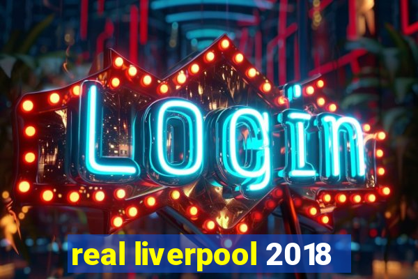 real liverpool 2018