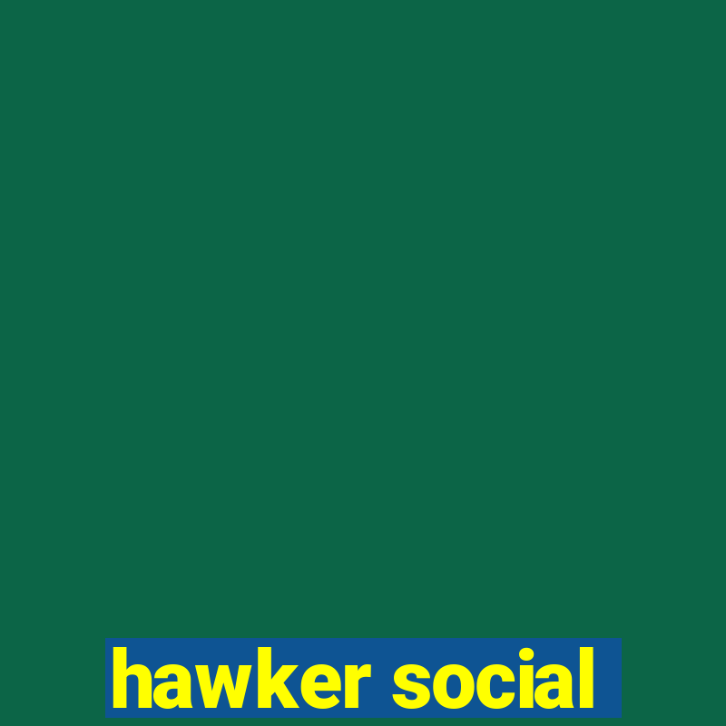 hawker social