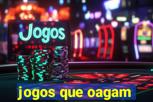 jogos que oagam