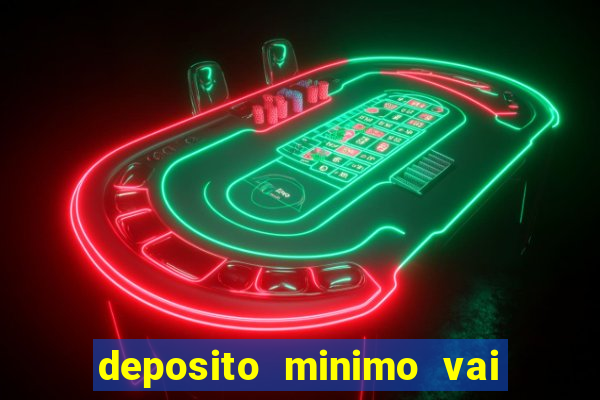 deposito minimo vai de bet