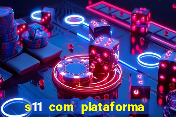 s11 com plataforma de jogos