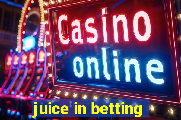 juice in betting