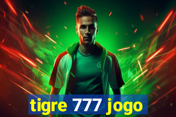 tigre 777 jogo