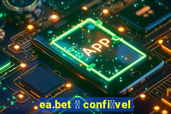 ea.bet 茅 confi谩vel