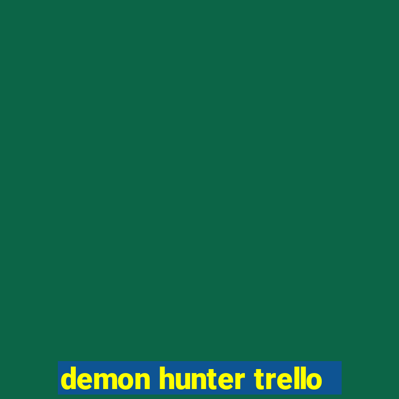 demon hunter trello