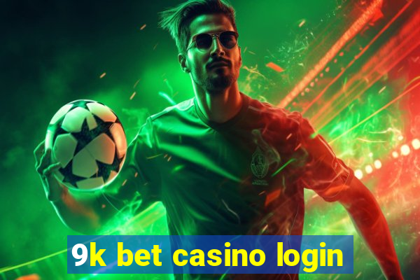 9k bet casino login