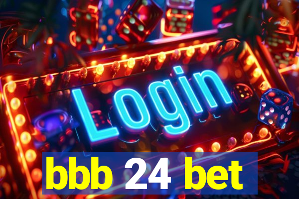 bbb 24 bet